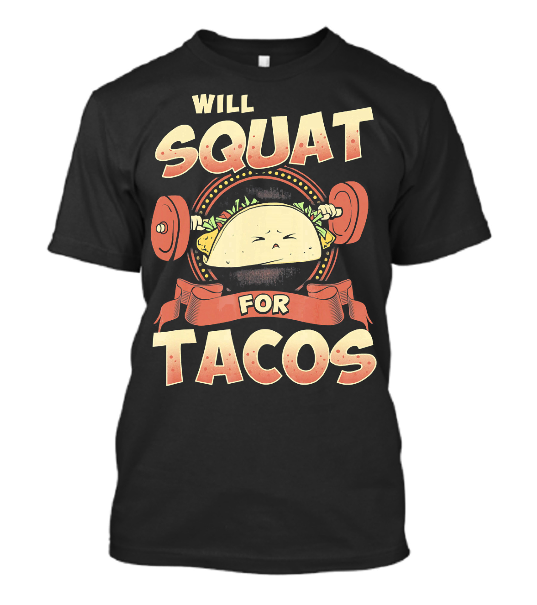 Will Squat For Tacos T-Shirt