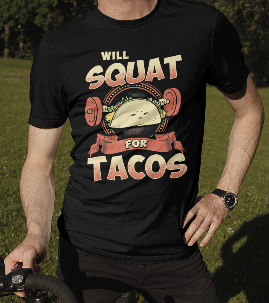 Will Squat For Tacos T-Shirt