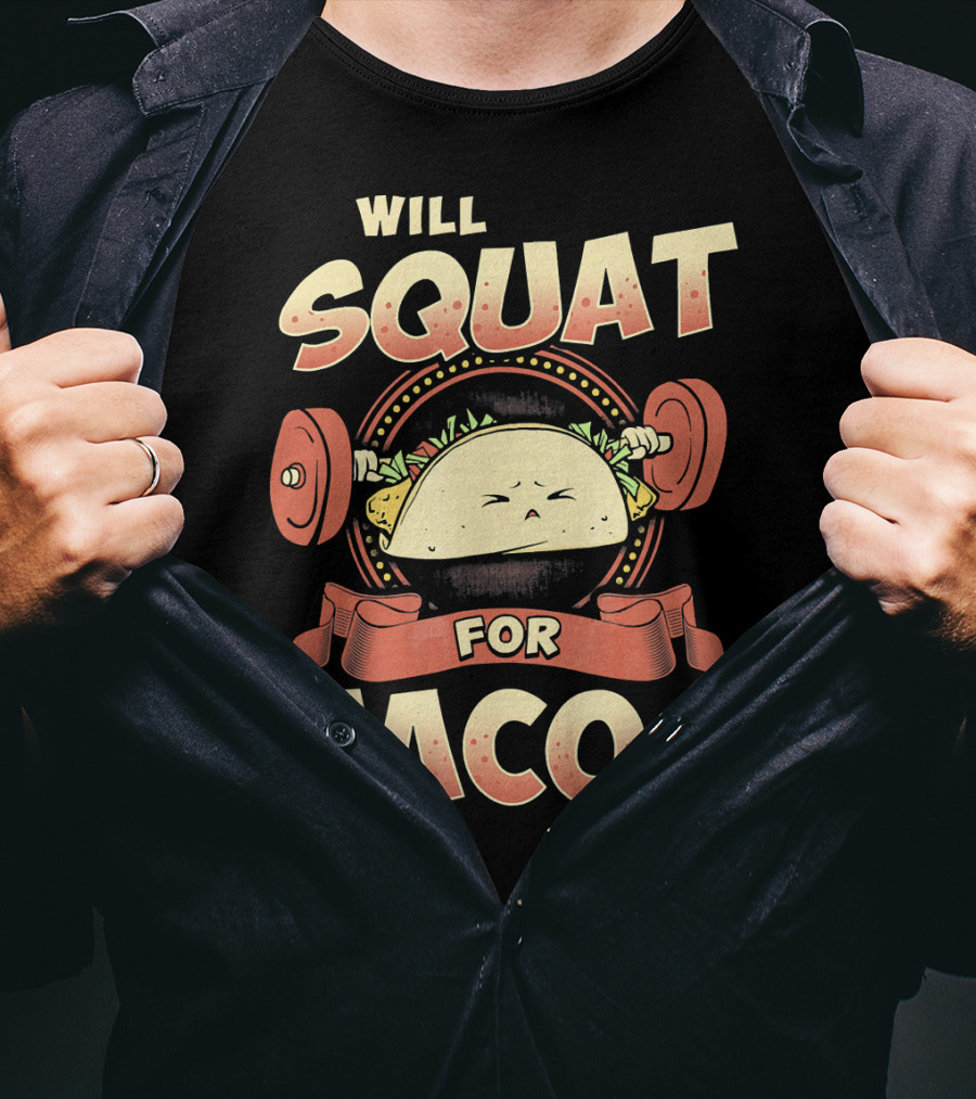 Will Squat For Tacos T-Shirt
