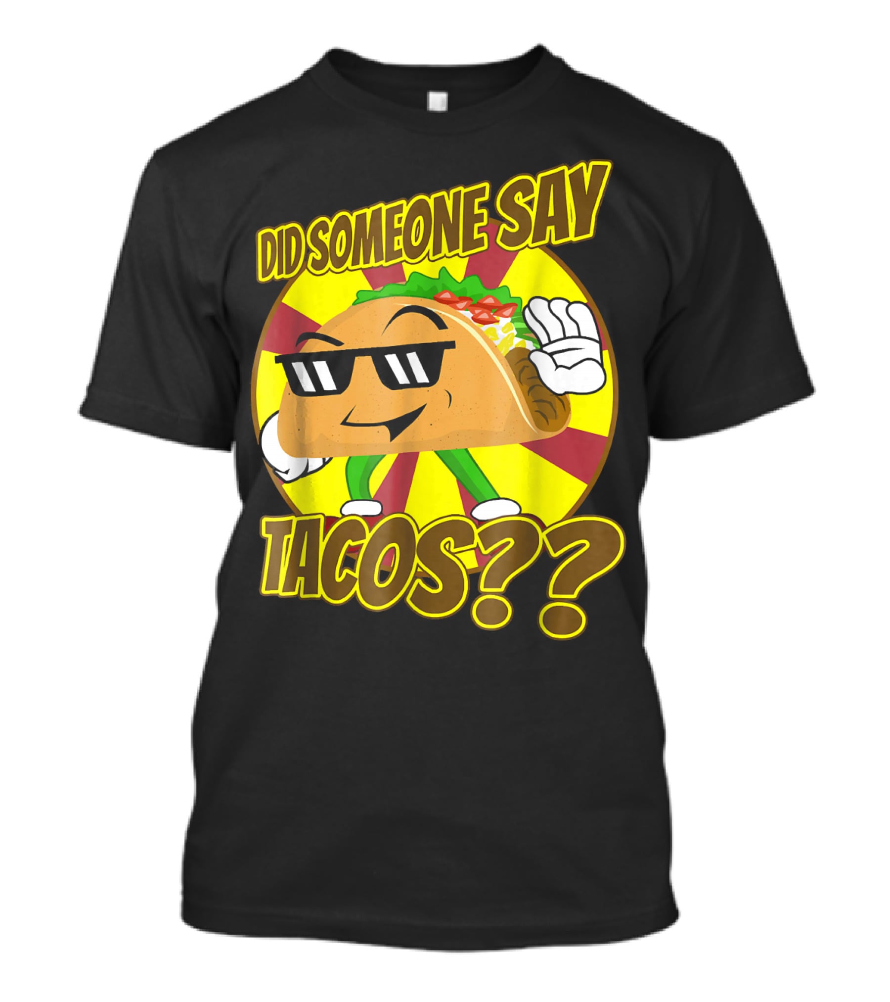 Did Someone Say Tacos Funny Mexican Food Tacos?? T-Shirt