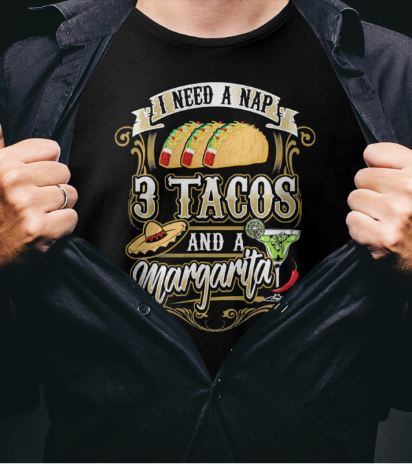 I Need A Nap Three Tacos Sombrero Margarita Pepper T-Shirt