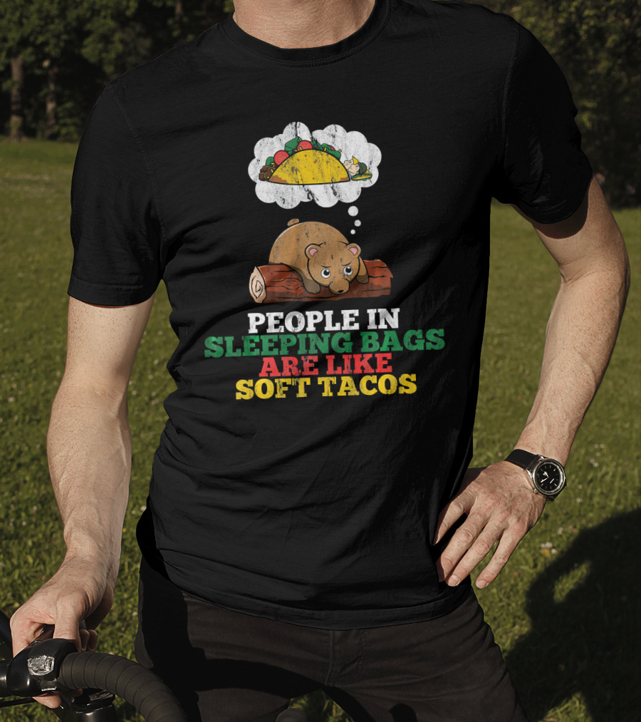 People In Sleeping Bags Are Like Soft Tacos Bear Dreaming Of Taco T-Shirt