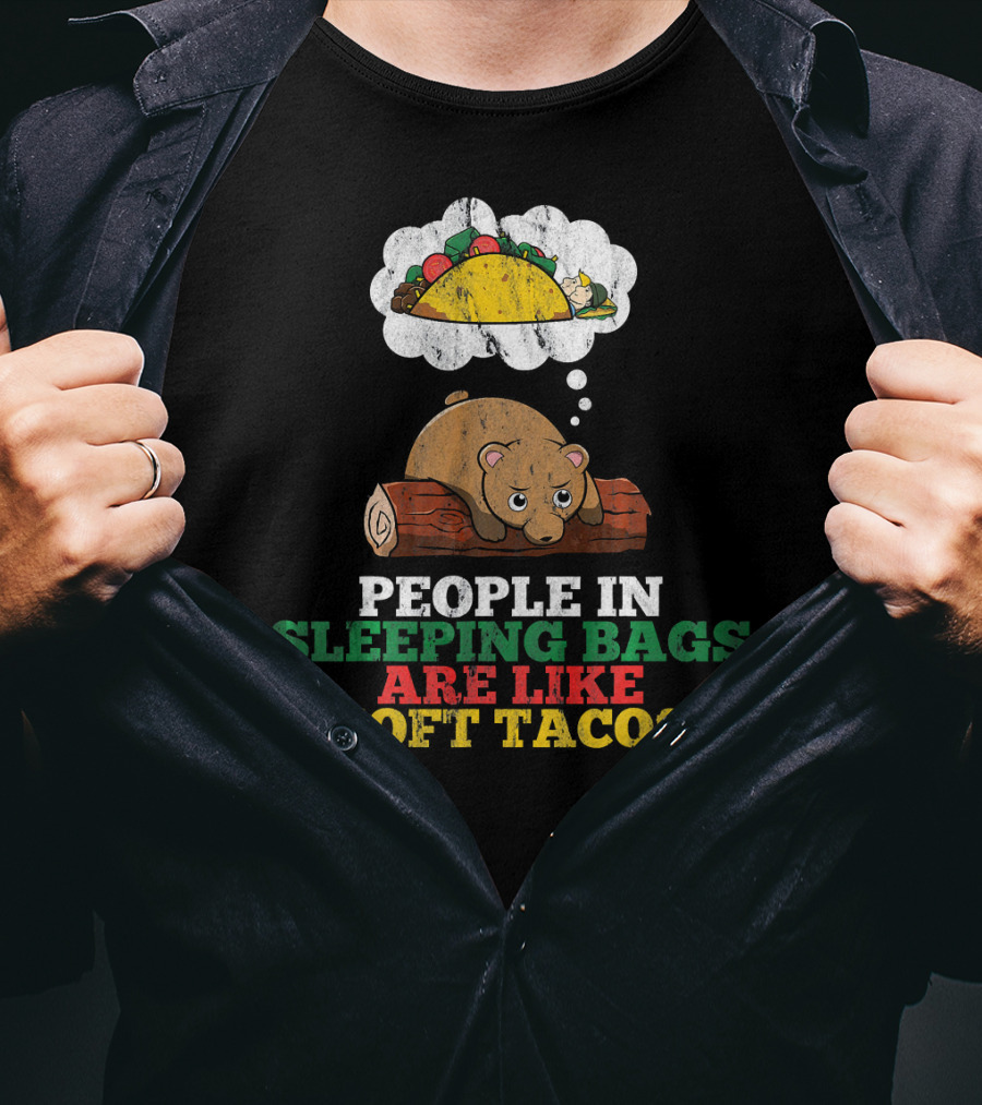People In Sleeping Bags Are Like Soft Tacos Bear Dreaming Of Taco T-Shirt