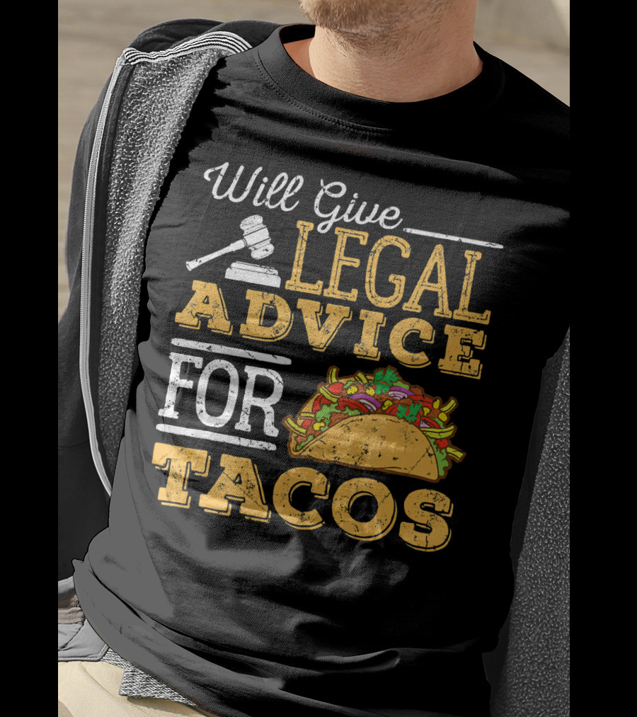 Will Give Legal Advice For Tacos T-Shirt