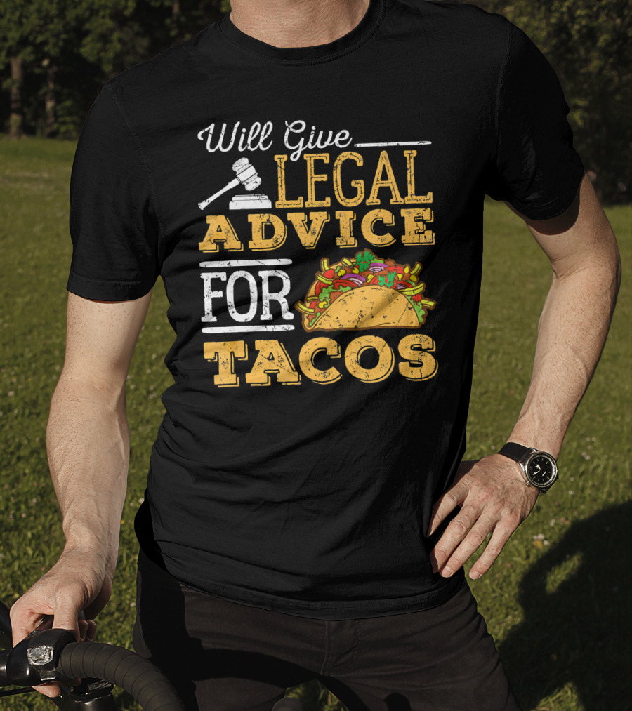 Will Give Legal Advice For Tacos T-Shirt