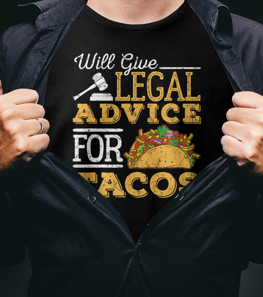 Will Give Legal Advice For Tacos T-Shirt