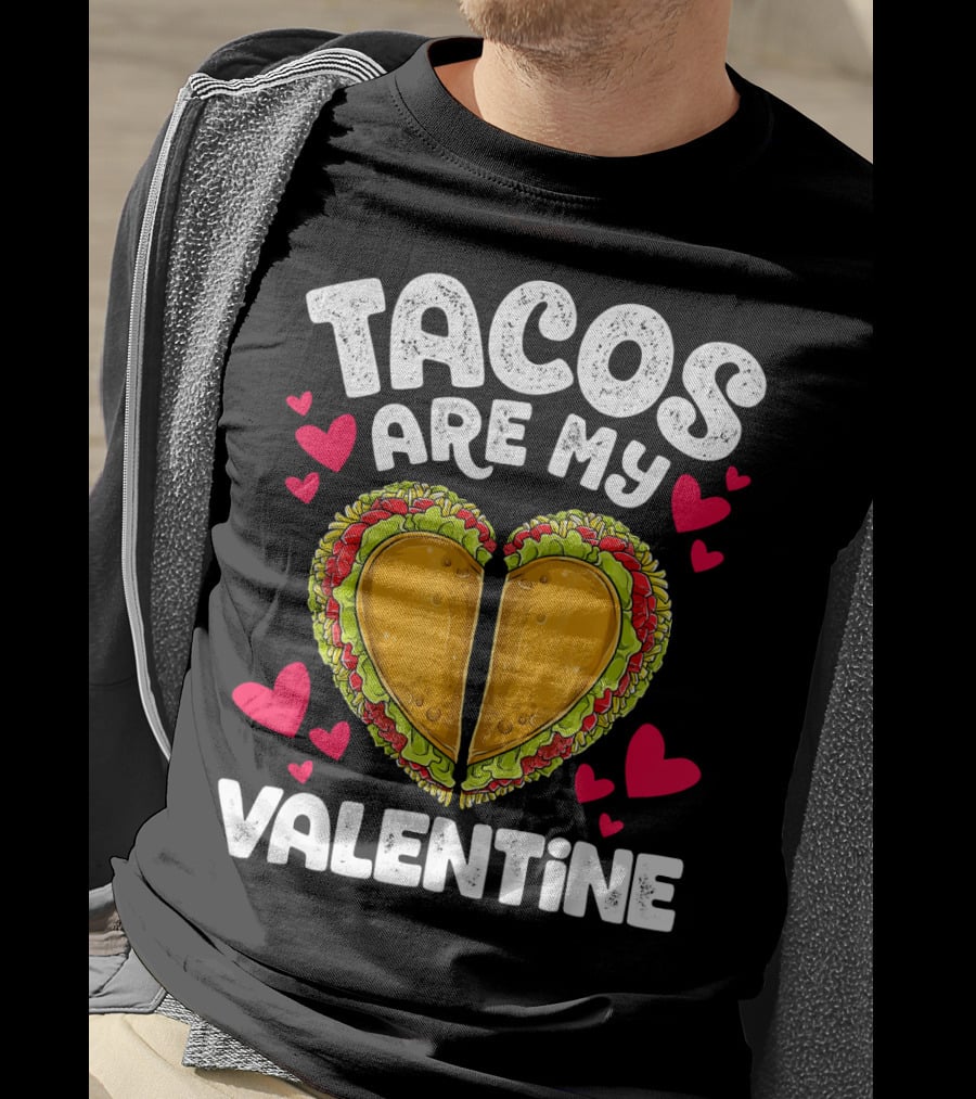 Tacos Are My Valentine Heart Shaped Valentine T-Shirt