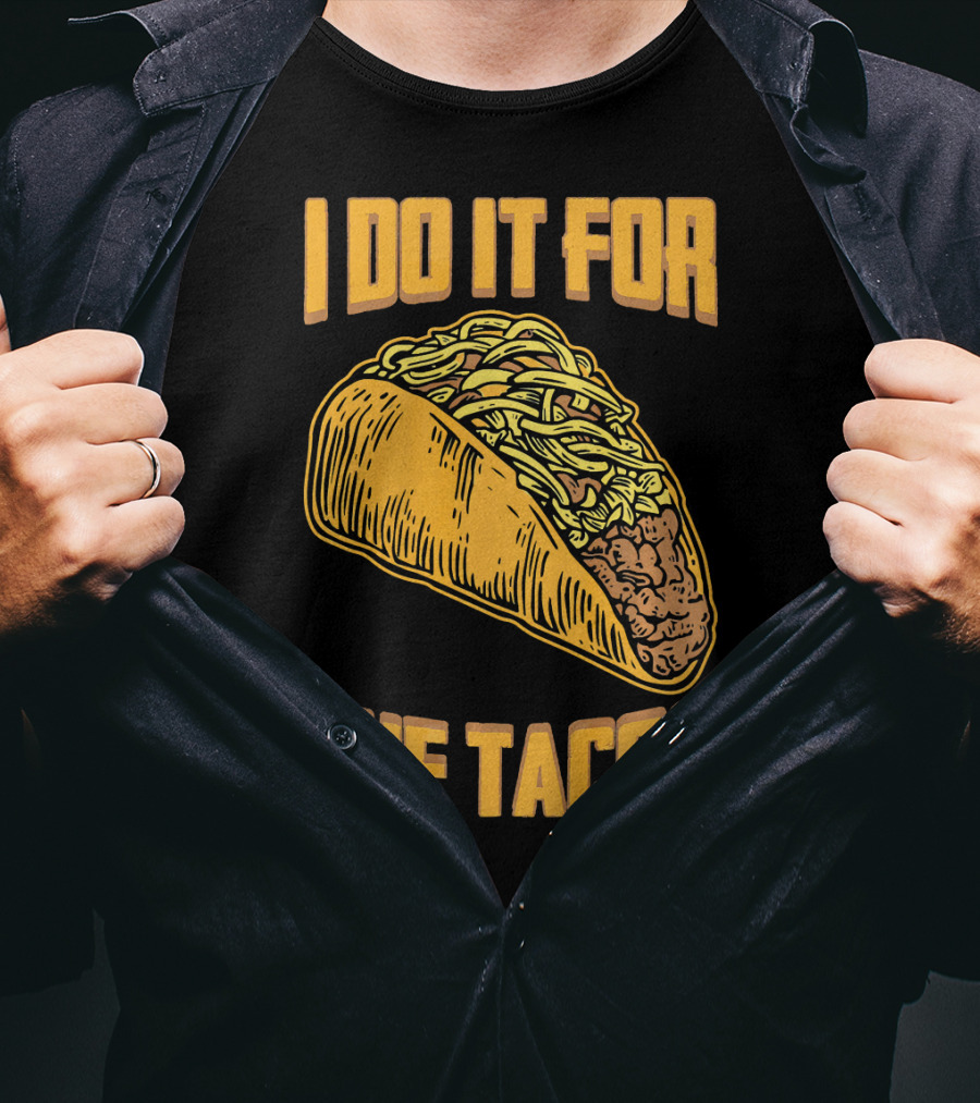 I Do It For The Tacos Funny Fitness Humor T-Shirt