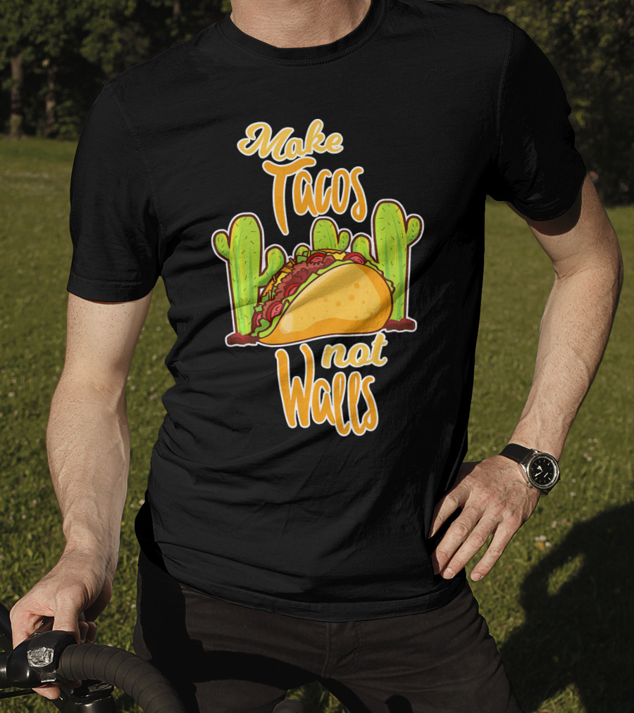 Make Tacos Not Walls Cactus Taco T-Shirt