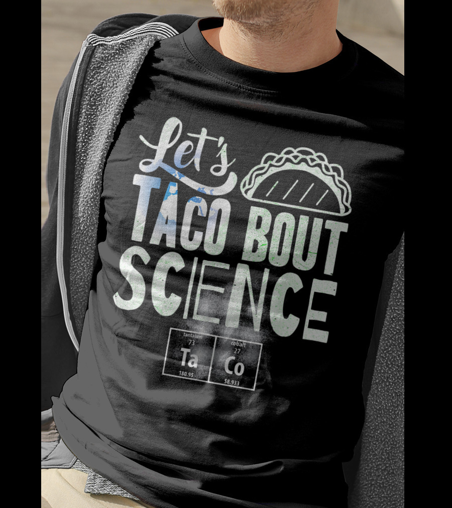 Let's Taco Bout Science March Periodic Elements T-Shirt