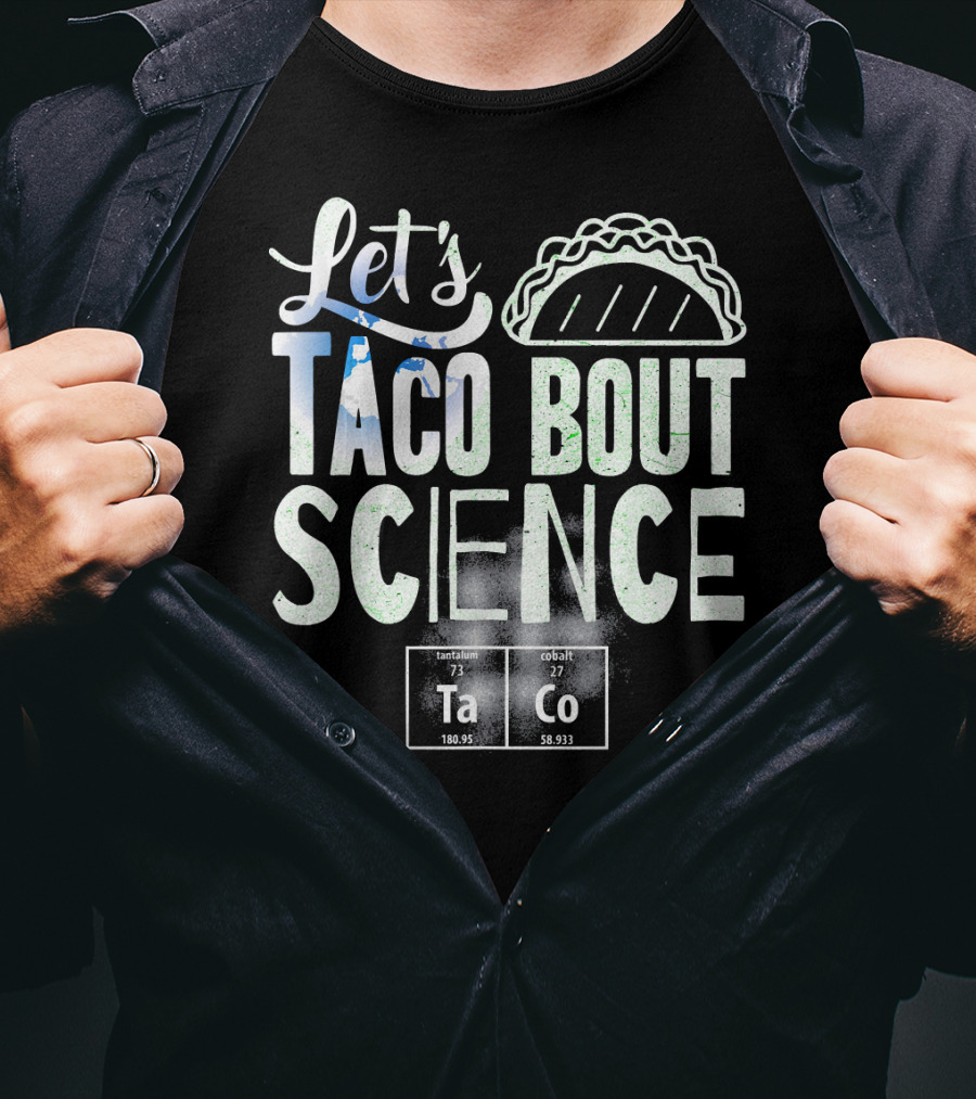 Let's Taco Bout Science March Periodic Elements T-Shirt