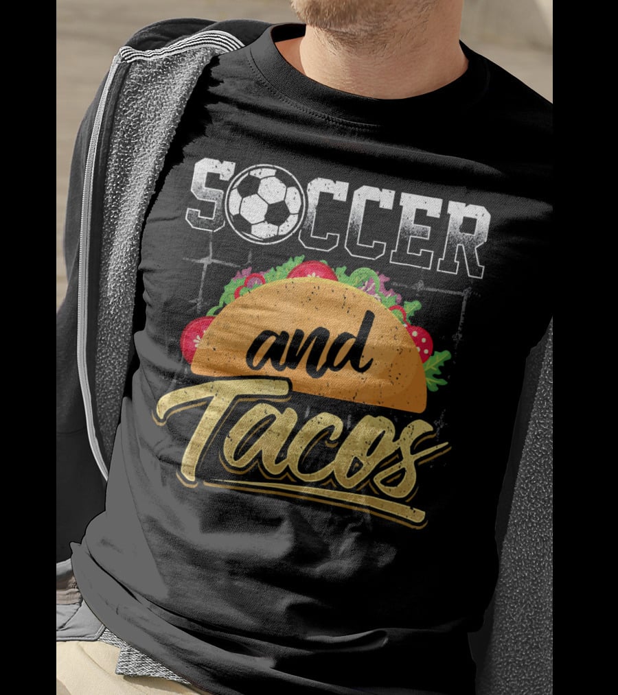 Soccer And Tacos Funny Soccer Mexi Soccer And Tacos T-Shirt