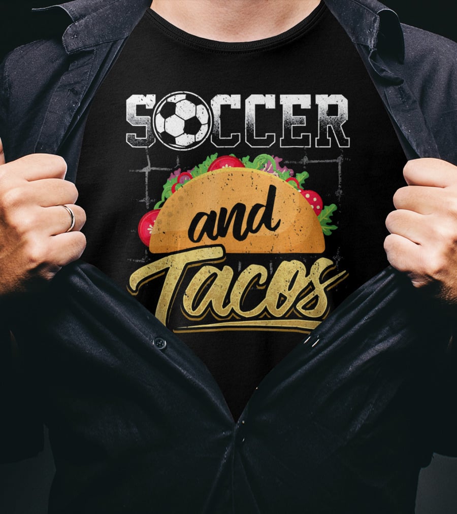 Soccer And Tacos Funny Soccer Mexi Soccer And Tacos T-Shirt