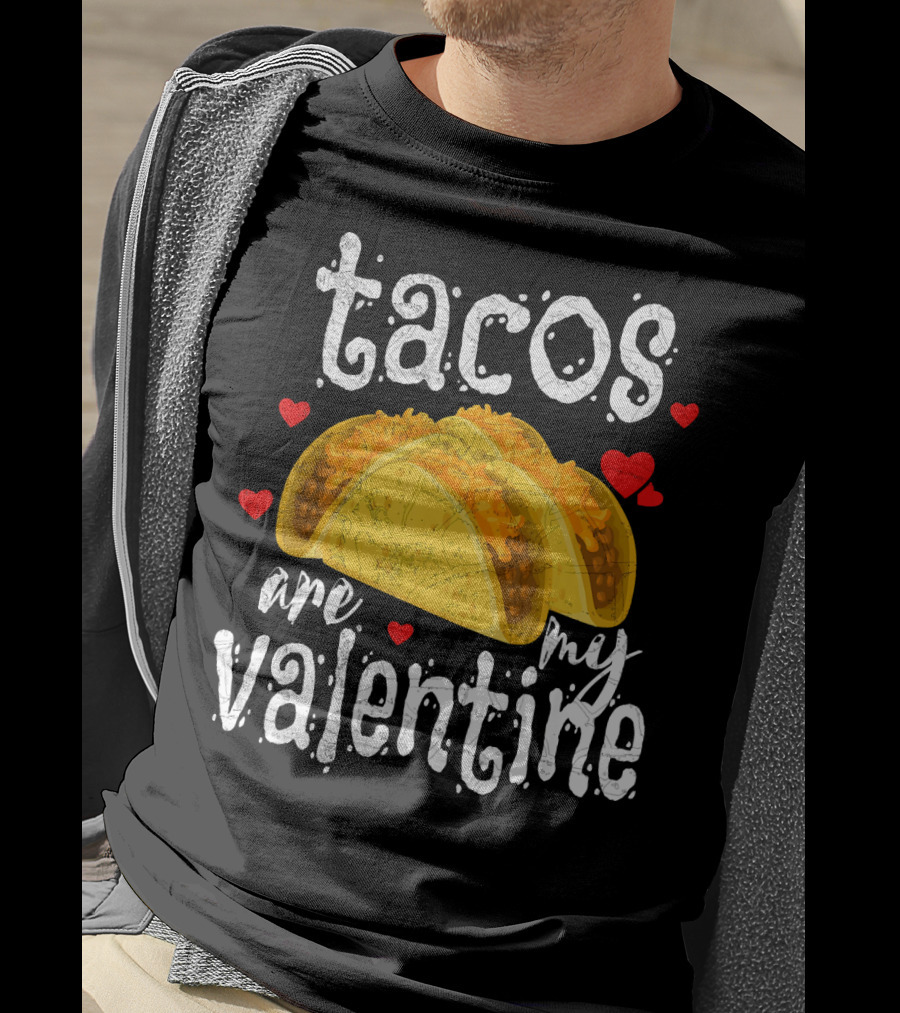 Tacos Are My Valentine Valentine With Hearts And Tacos T-Shirt
