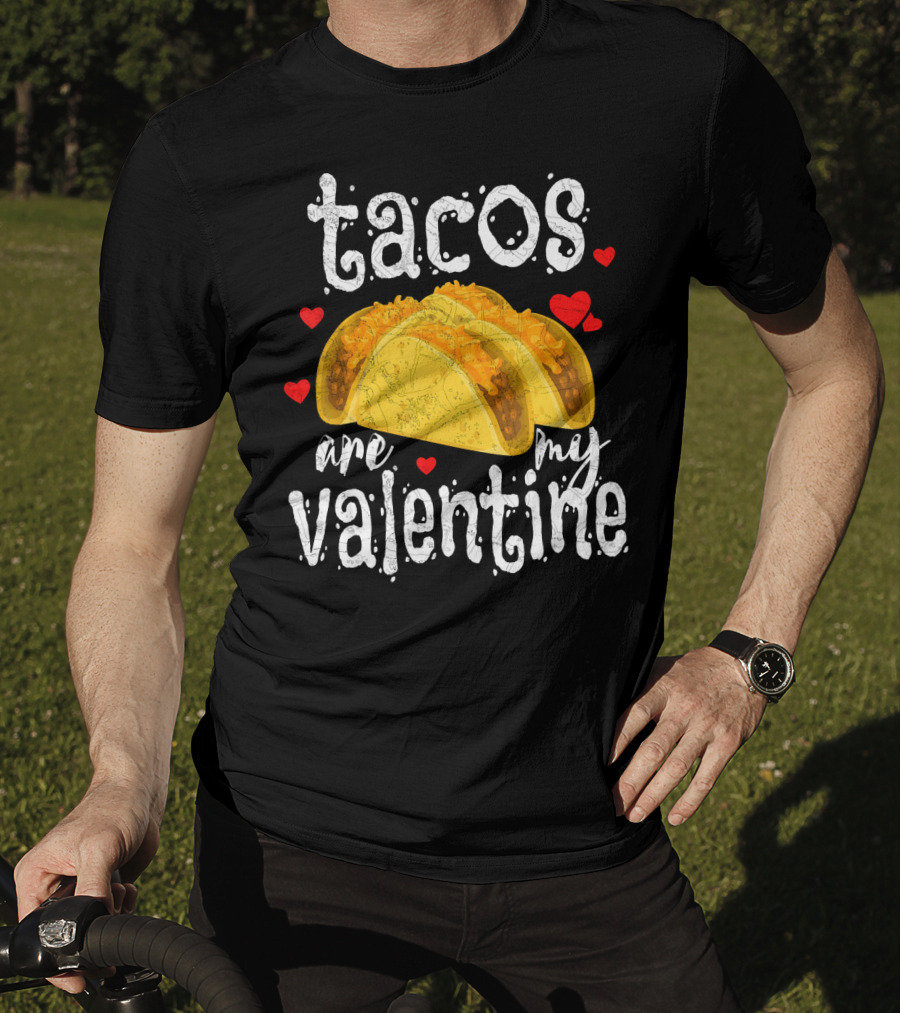 Tacos Are My Valentine Valentine With Hearts And Tacos T-Shirt