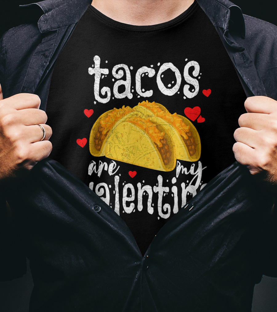 Tacos Are My Valentine Valentine With Hearts And Tacos T-Shirt