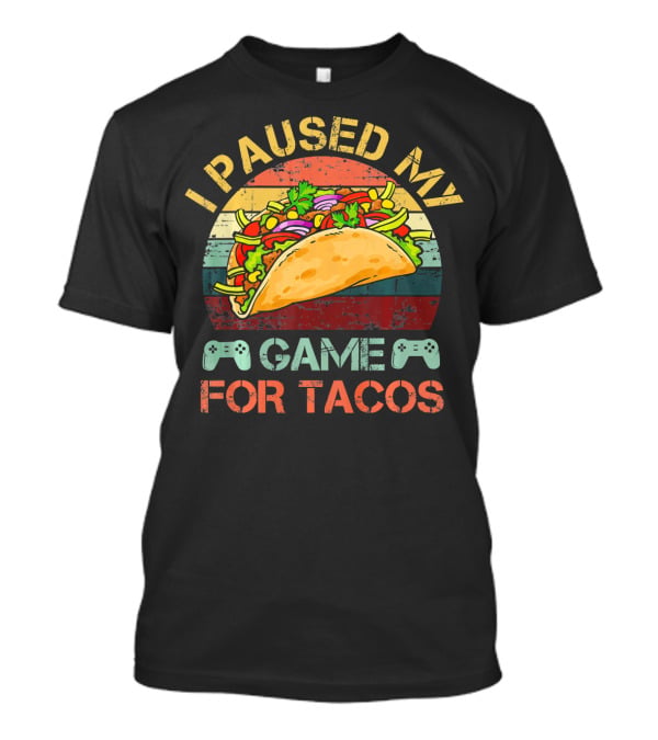 I Paused My Game For Tacos Gaming Gamer Controller T-Shirt
