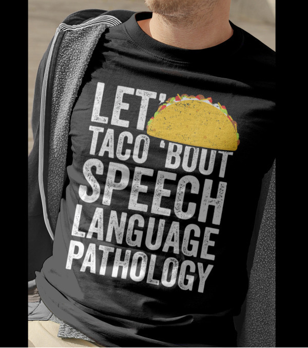 Let Taco 'Bout Speech Language Pathology With Taco T-Shirt