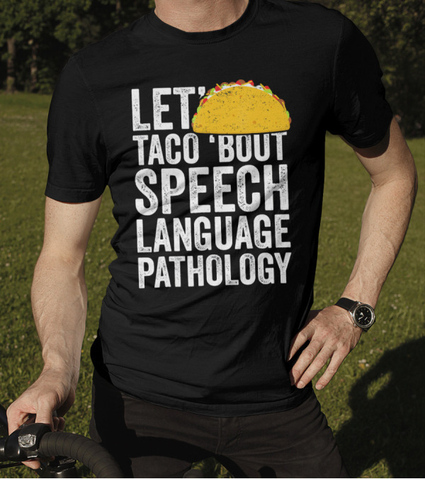 Let Taco 'Bout Speech Language Pathology With Taco T-Shirt