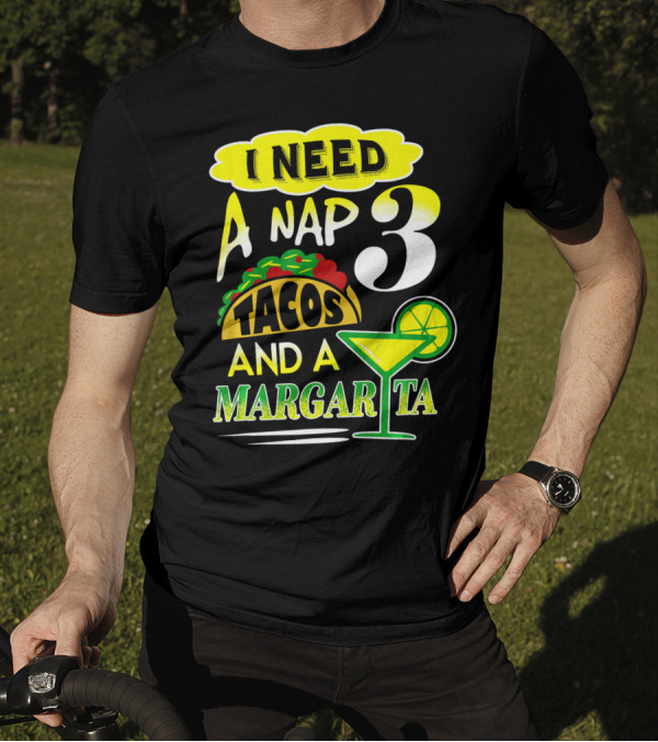 I Need A Nap 3 Tacos And A Margarita With Lime Slice T-Shirt