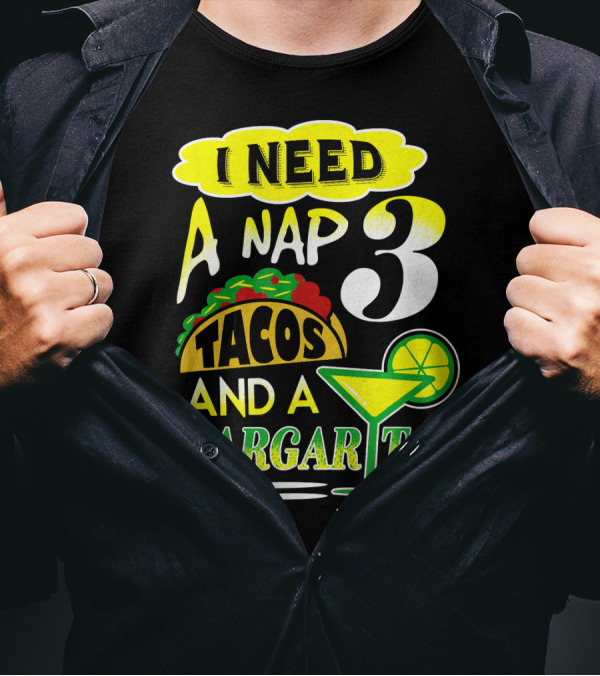 I Need A Nap 3 Tacos And A Margarita With Lime Slice T-Shirt