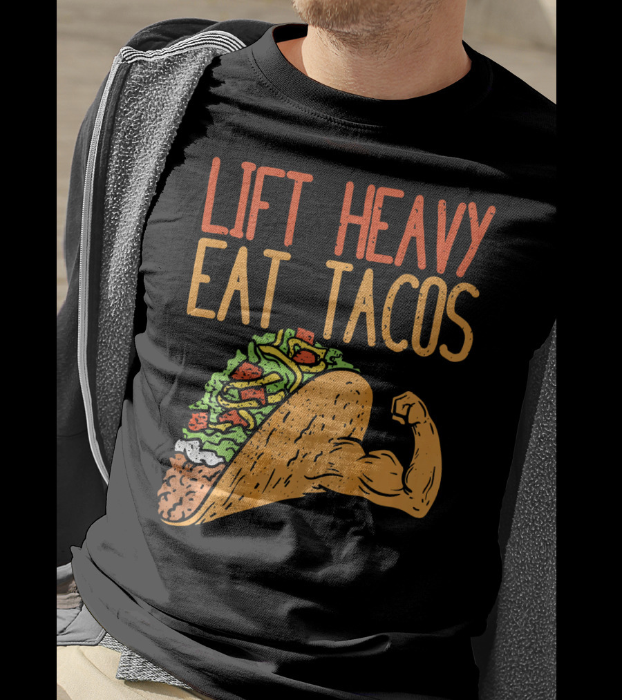 Lift Heavy Eat Tacos Weightlifting Arm Taco T-Shirt