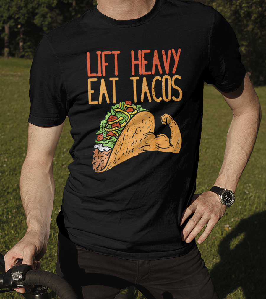 Lift Heavy Eat Tacos Weightlifting Arm Taco T-Shirt