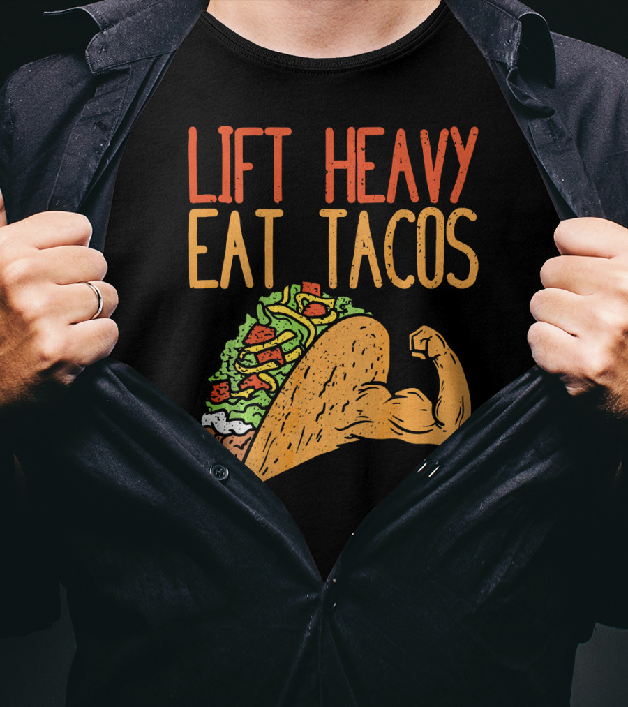 Lift Heavy Eat Tacos Weightlifting Arm Taco T-Shirt