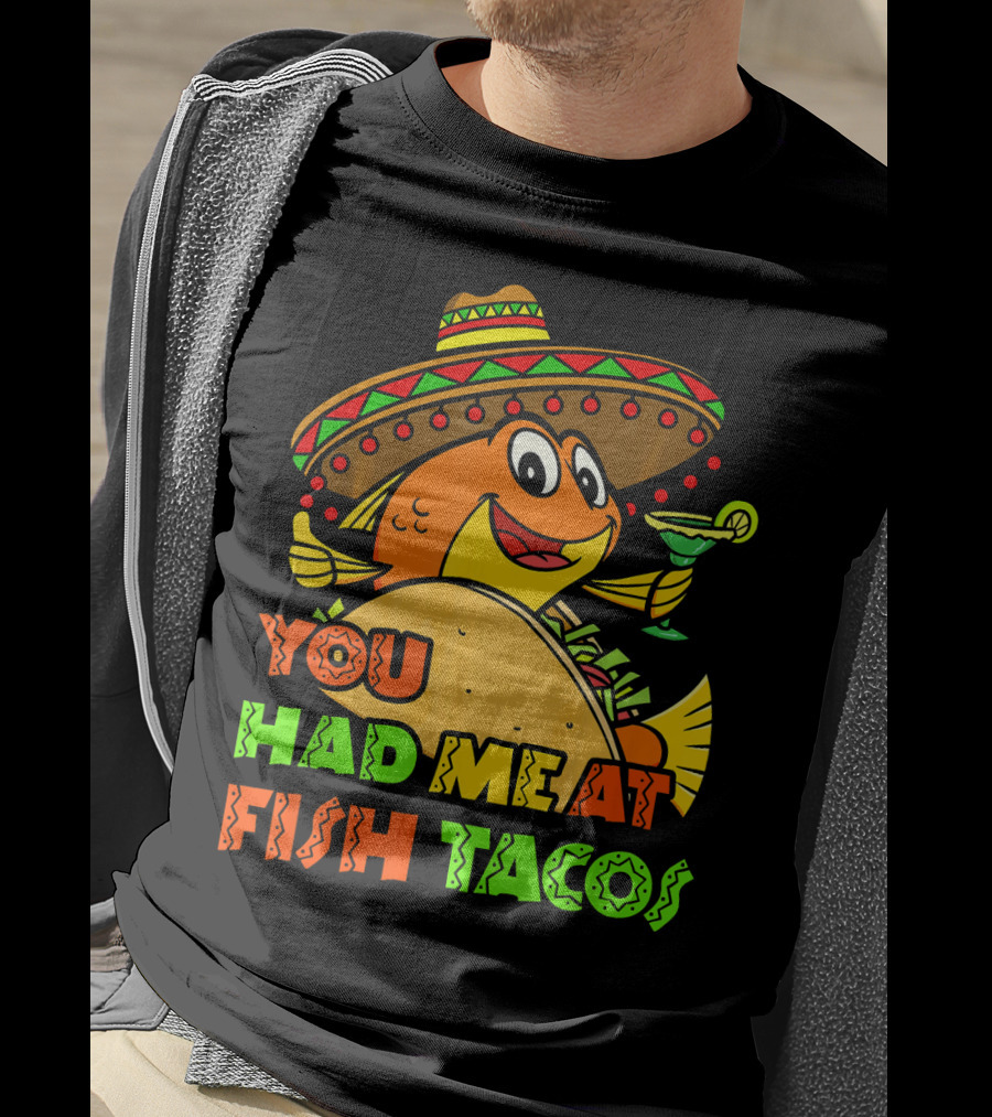 You Had Me At Fish Tacos Sombrero-Wearing Fish With Margaritas T-Shirt