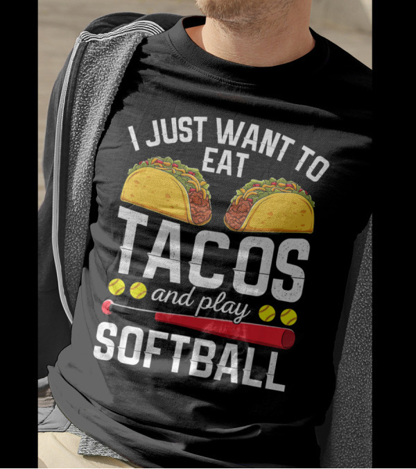 I Just Want To Eat Tacos And Play Softball Tacos Bat Balls T-Shirt