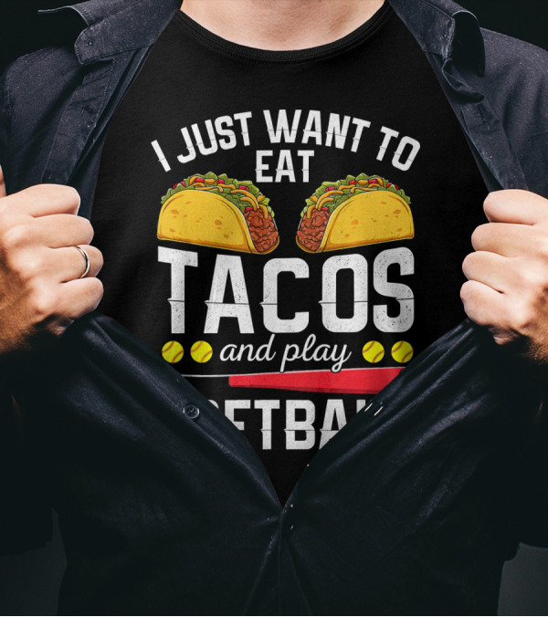 I Just Want To Eat Tacos And Play Softball Tacos Bat Balls T-Shirt