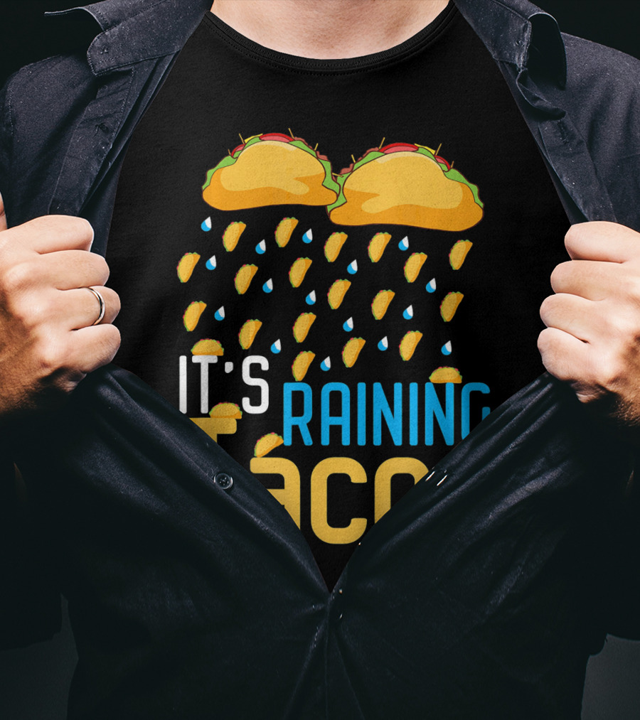 It's Raining Tacos Fun Mexican Food Love T-Shirt