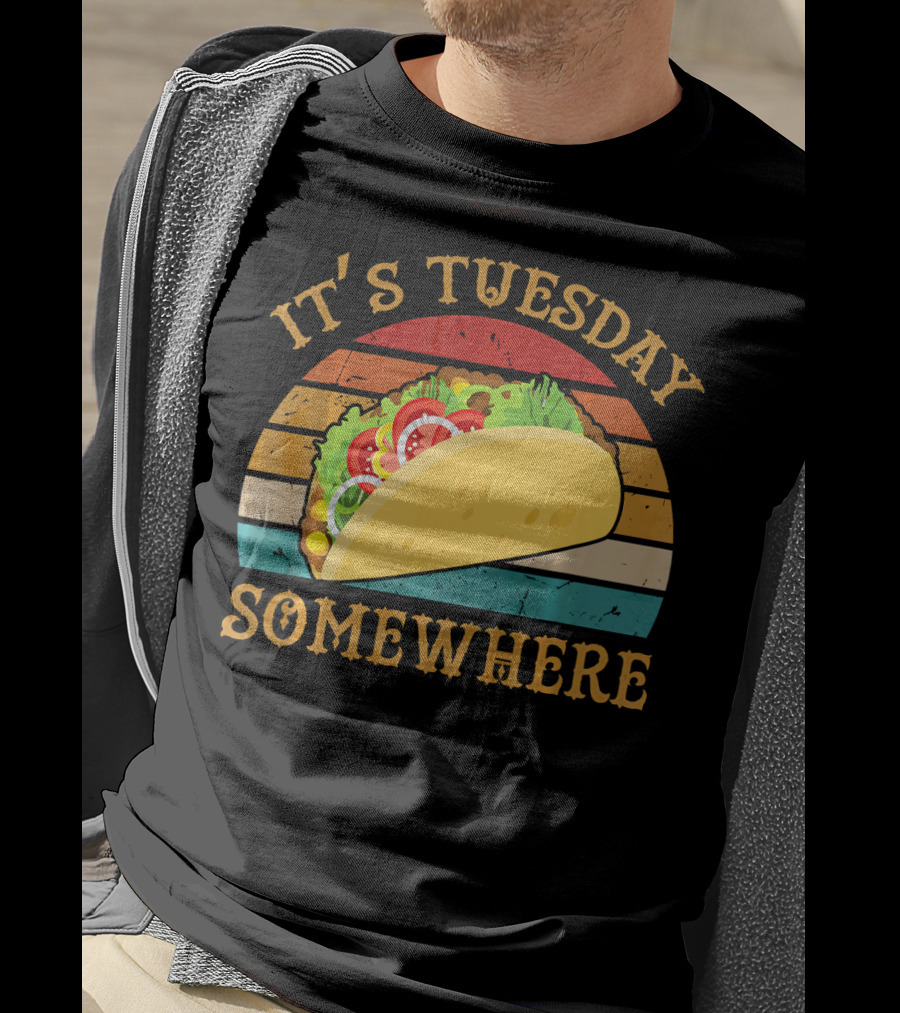 It's Tuesday Somewhere Taco Food T-Shirt
