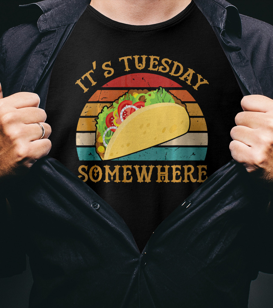 It's Tuesday Somewhere Taco Food T-Shirt