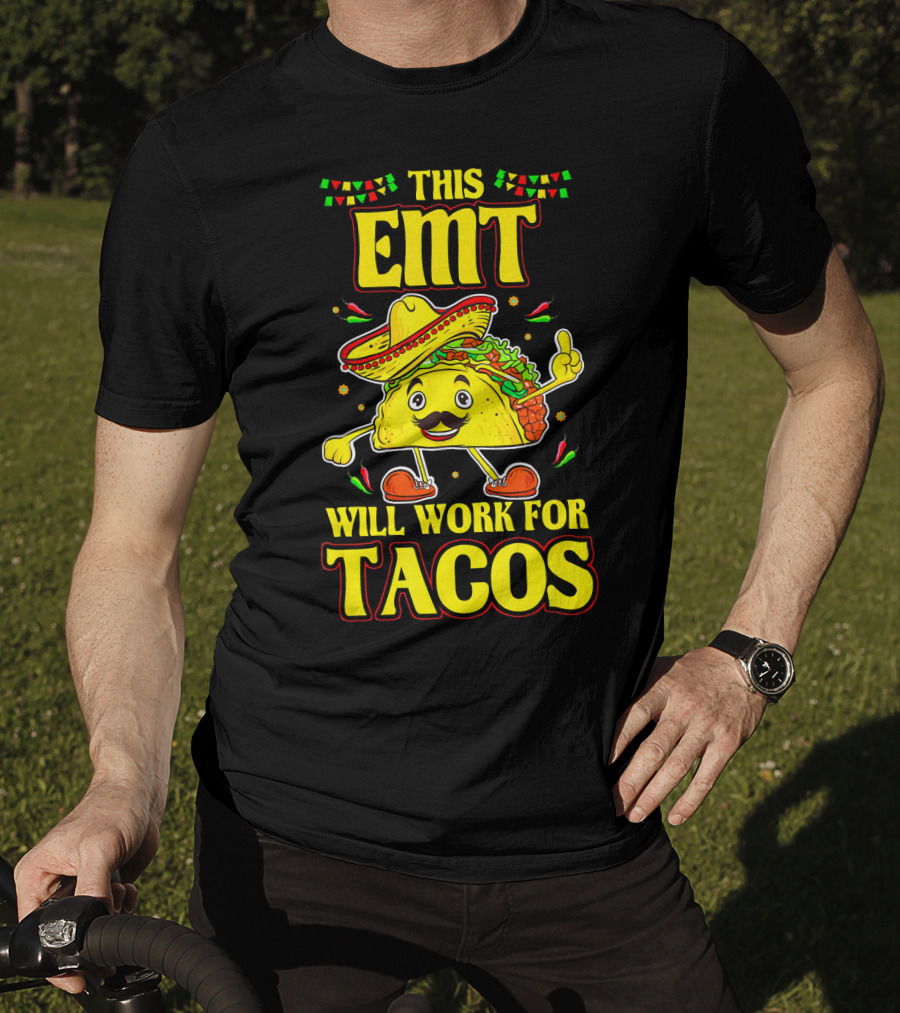 This EMT Will Work For Tacos Funny Taco Lover EMT T-Shirt