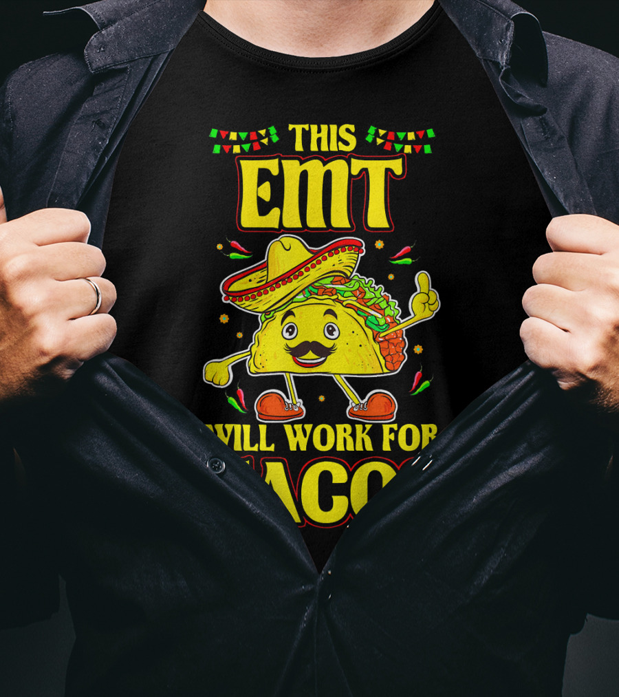 This EMT Will Work For Tacos Funny Taco Lover EMT T-Shirt