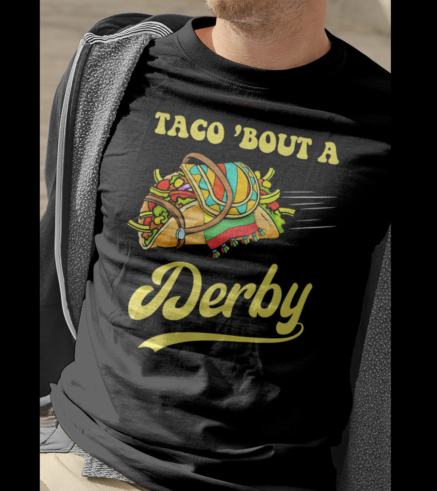 Taco 'Bout A Derby Cinco De Mayo Mexican T-Shirt