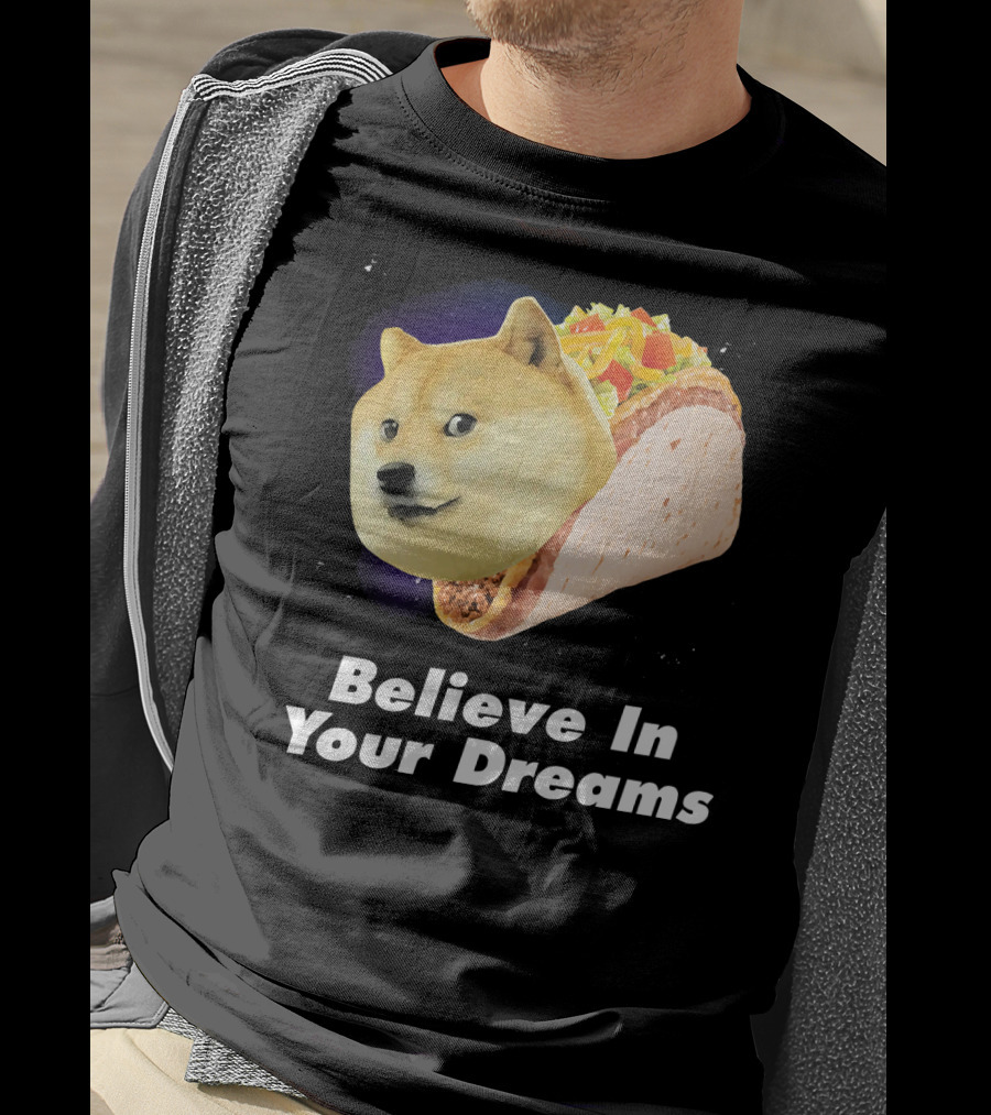 Believe In Your Dreams Doge Space Taco T-Shirt