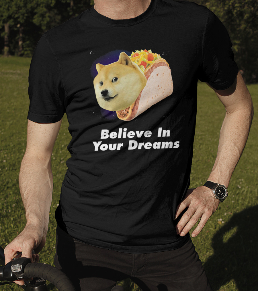 Believe In Your Dreams Doge Space Taco T-Shirt