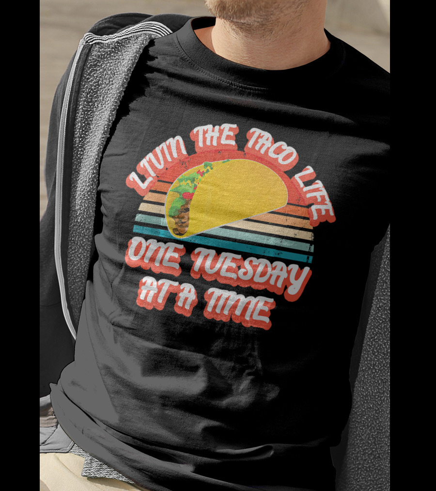 Livin The Taco Life One Tuesday At A Time Retro T-Shirt