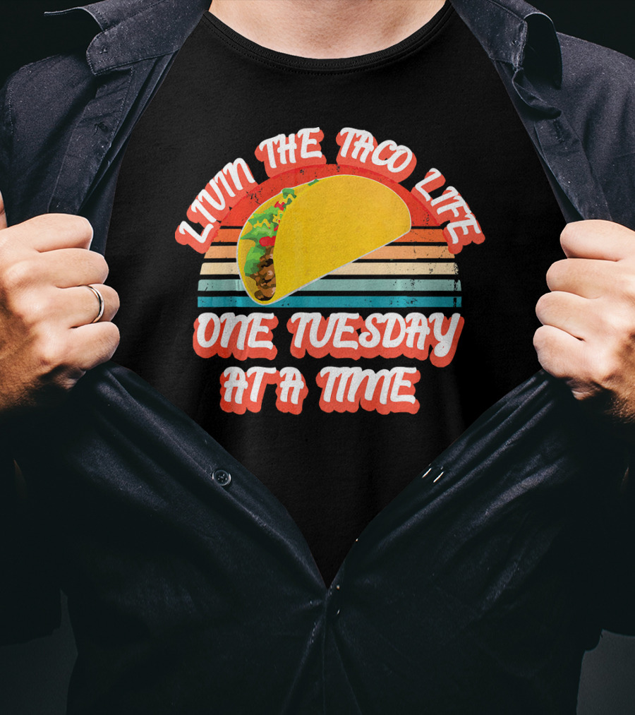 Livin The Taco Life One Tuesday At A Time Retro T-Shirt