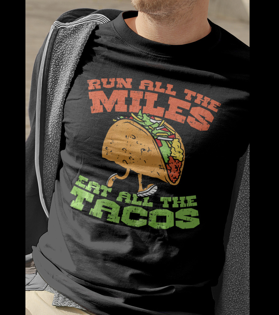 Run All The Miles Eat All The Tacos Running Taco T-Shirt