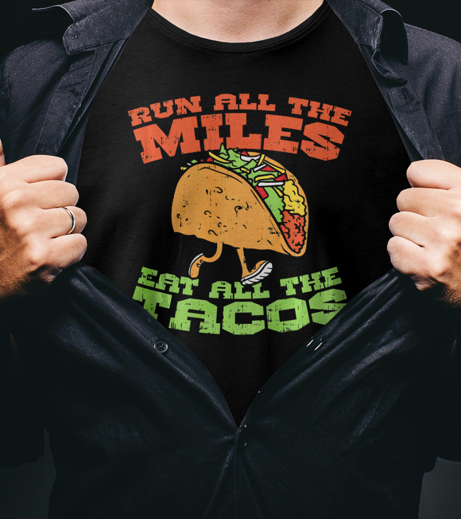 Run All The Miles Eat All The Tacos Running Taco T-Shirt