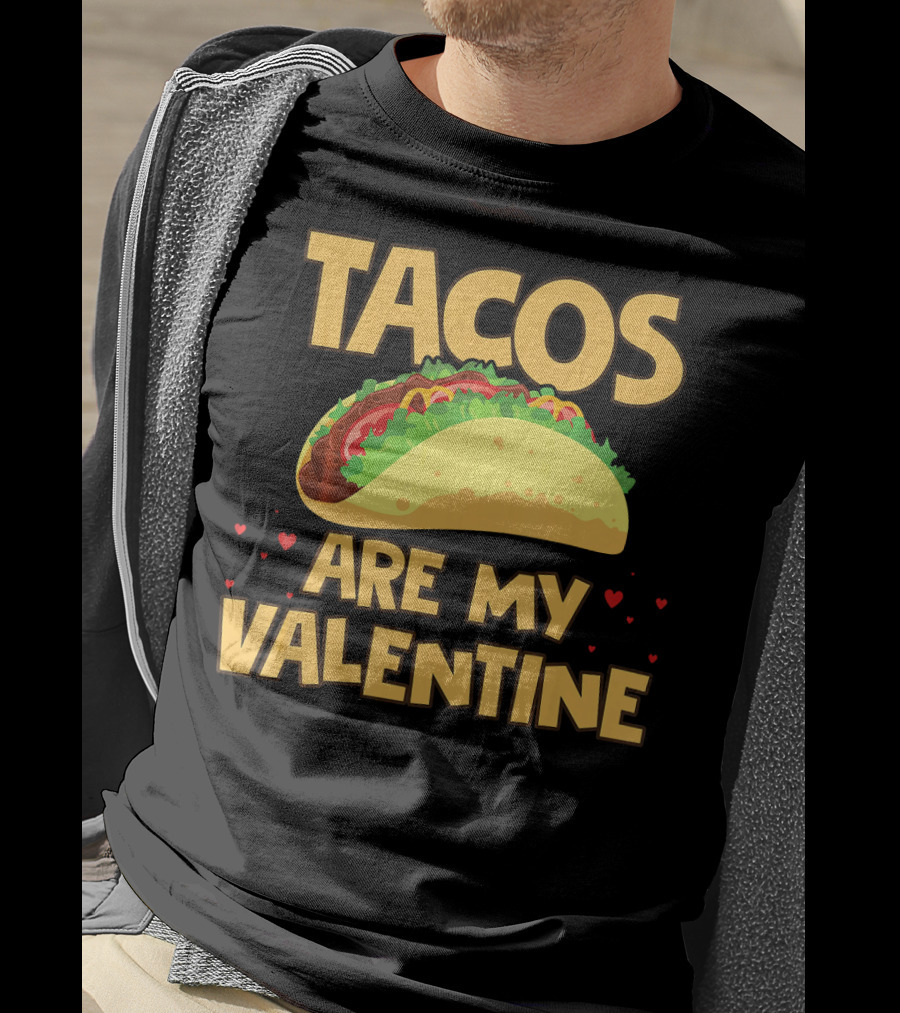 Tacos Are My Valentine Funny Food With Hearts And Taco T-Shirt