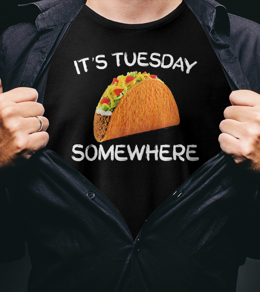 It's Tuesday Somewhere Funny Tacos Fiesta T-Shirt