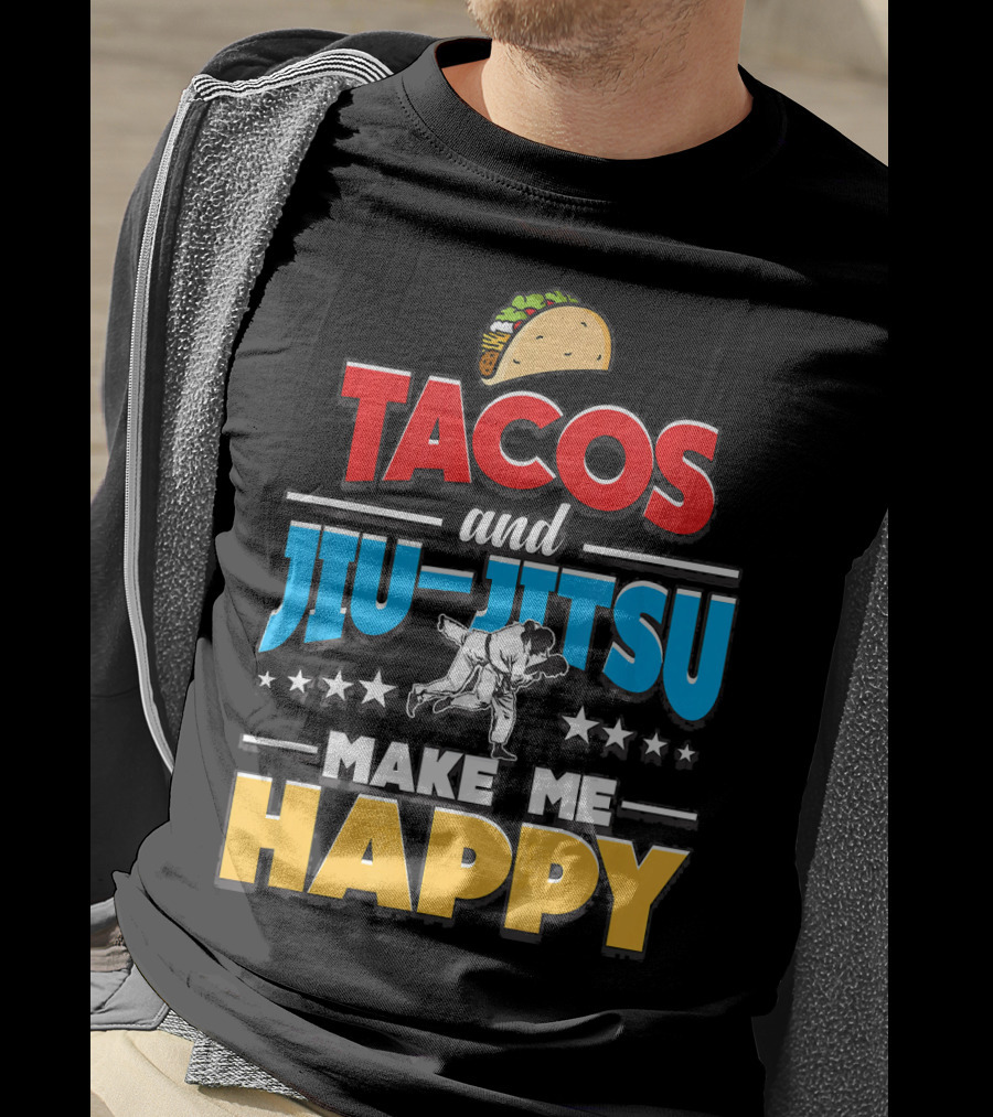 Tacos And Jiu Jitsu Make Me Happy T-Shirt