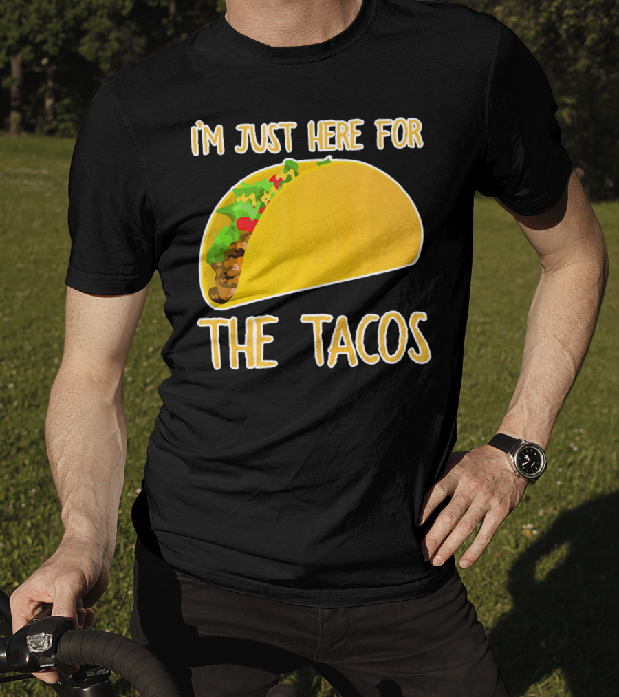 I'm Just Here For The Tacos With Taco Image T-Shirt