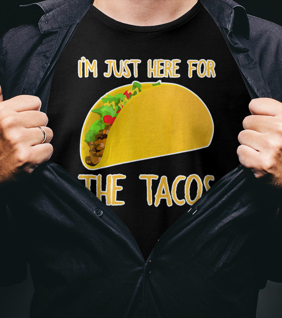 I'm Just Here For The Tacos With Taco Image T-Shirt