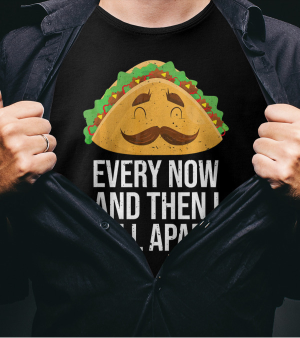 Taco Tuesday Every Now And Then I Fall Apart T-Shirt
