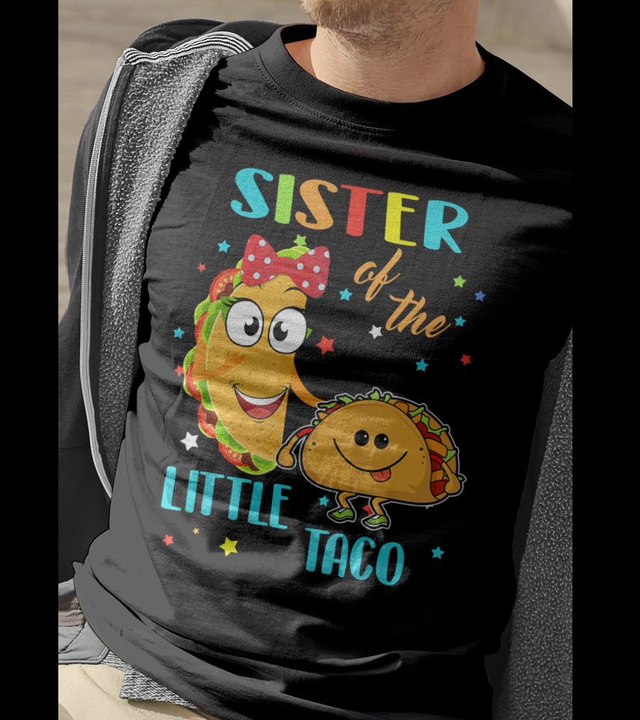 Sister Of The Little Taco T-Shirt